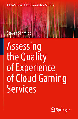 Couverture cartonnée Assessing the Quality of Experience of Cloud Gaming Services de Steven Schmidt