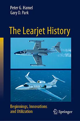 E-Book (pdf) The Learjet History von Peter G. Hamel, Gary D. Park