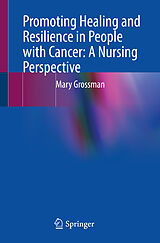 eBook (pdf) Promoting Healing and Resilience in People with Cancer: A Nursing Perspective de Mary Grossman