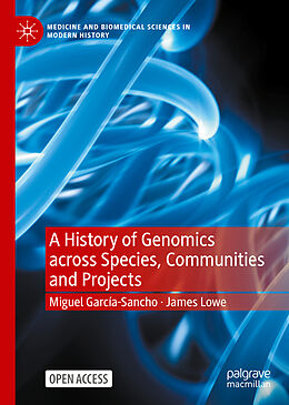 Livre Relié A History of Genomics across Species, Communities and Projects de James Lowe, Miguel García-Sancho