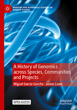 Couverture cartonnée A History of Genomics across Species, Communities and Projects de James Lowe, Miguel García-Sancho