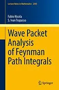 E-Book (pdf) Wave Packet Analysis of Feynman Path Integrals von Fabio Nicola, S. Ivan Trapasso
