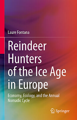 Fester Einband Reindeer Hunters of the Ice Age in Europe von Laure Fontana