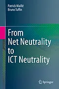 E-Book (pdf) From Net Neutrality to ICT Neutrality von Patrick Maillé, Bruno Tuffin