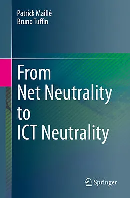 E-Book (pdf) From Net Neutrality to ICT Neutrality von Patrick Maillé, Bruno Tuffin