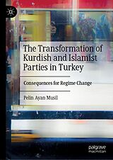 eBook (pdf) The Transformation of Kurdish and Islamist Parties in Turkey de Pelin Ayan Musil
