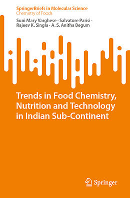 Couverture cartonnée Trends in Food Chemistry, Nutrition and Technology in Indian Sub-Continent de Suni Mary Varghese, A. S. Anitha Begum, Rajeev K. Singla