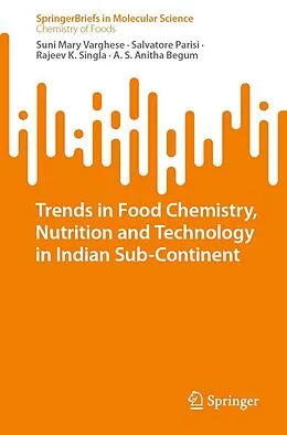 E-Book (pdf) Trends in Food Chemistry, Nutrition and Technology in Indian Sub-Continent von Suni Mary Varghese, Salvatore Parisi, Rajeev K. Singla