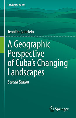 Livre Relié A Geographic Perspective of Cuba s Changing Landscapes de Jennifer Gebelein