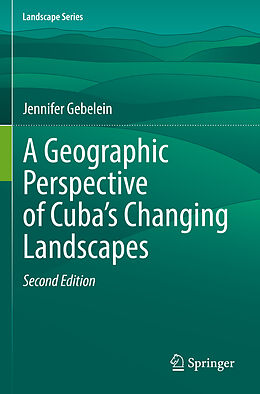 Couverture cartonnée A Geographic Perspective of Cuba s Changing Landscapes de Jennifer Gebelein