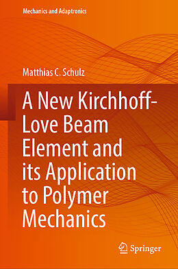 Livre Relié A New Kirchhoff-Love Beam Element and its Application to Polymer Mechanics de Matthias C. Schulz