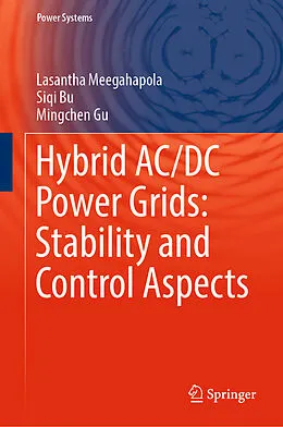E-Book (pdf) Hybrid AC/DC Power Grids: Stability and Control Aspects von Lasantha Meegahapola, Siqi Bu, Mingchen Gu