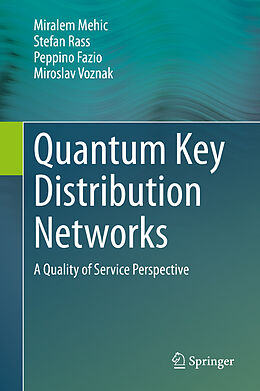 Livre Relié Quantum Key Distribution Networks de Miralem Mehic, Miroslav Voznak, Peppino Fazio