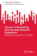 E-Book (pdf) Success in Navigating Your Student Research Experience von Aaron M. Ellison, Manisha V. Patel