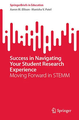 E-Book (pdf) Success in Navigating Your Student Research Experience von Aaron M. Ellison, Manisha V. Patel