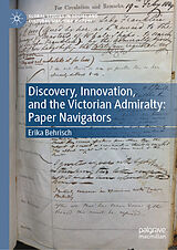 E-Book (pdf) Discovery, Innovation, and the Victorian Admiralty von Erika Behrisch