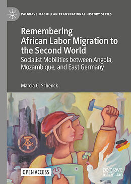 Livre Relié Remembering African Labor Migration to the Second World de Marcia C. Schenck