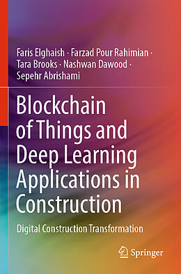 Kartonierter Einband Blockchain of Things and Deep Learning Applications in Construction von Faris Elghaish, Farzad Pour Rahimian, Sepehr Abrishami