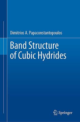 E-Book (pdf) Band Structure of Cubic Hydrides von Dimitrios A. Papaconstantopoulos