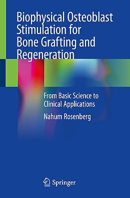 Livre Relié Biophysical Osteoblast Stimulation for Bone Grafting and Regeneration de Nahum Rosenberg