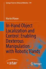 E-Book (pdf) In-Hand Object Localization and Control: Enabling Dexterous Manipulation with Robotic Hands von Martin Pfanne