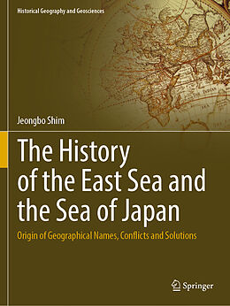 Couverture cartonnée The History of the East Sea and the Sea of Japan de Jeongbo Shim