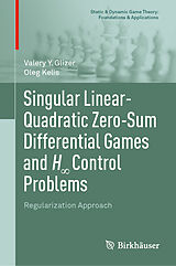 E-Book (pdf) Singular Linear-Quadratic Zero-Sum Differential Games and H8 Control Problems von Valery Y. Glizer, Oleg Kelis