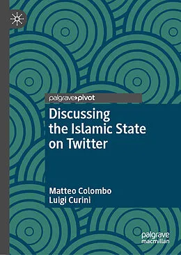 E-Book (pdf) Discussing the Islamic State on Twitter von Matteo Colombo, Luigi Curini