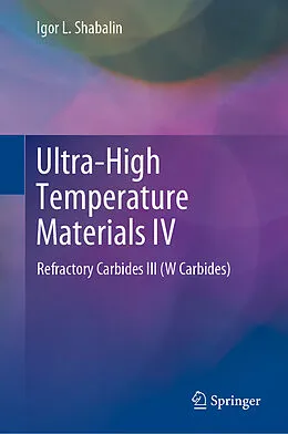 E-Book (pdf) Ultra-High Temperature Materials IV von Igor L. Shabalin