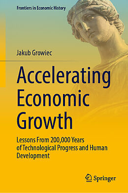 Livre Relié Accelerating Economic Growth de Jakub Growiec