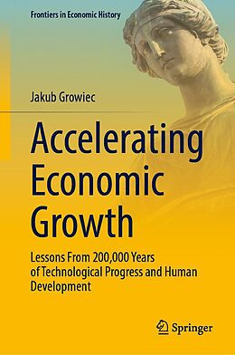 eBook (pdf) Accelerating Economic Growth de Jakub Growiec