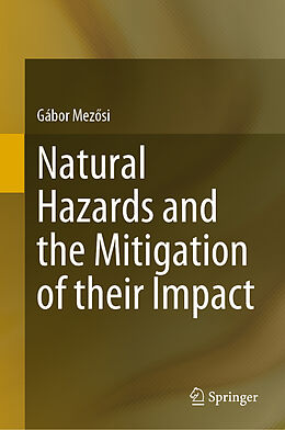 Livre Relié Natural Hazards and the Mitigation of their Impact de Gábor Mez si