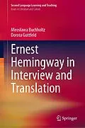 E-Book (pdf) Ernest Hemingway in Interview and Translation von Miroslawa Buchholtz, Dorota Guttfeld
