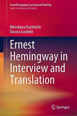 E-Book (pdf) Ernest Hemingway in Interview and Translation von Miroslawa Buchholtz, Dorota Guttfeld