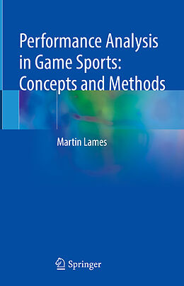 Livre Relié Performance Analysis in Game Sports: Concepts and Methods de Martin Lames