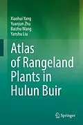 E-Book (pdf) Atlas of Rangeland Plants in Hulun Buir von Xiaohui Yang, Yuanjun Zhu, Baizhu Wang
