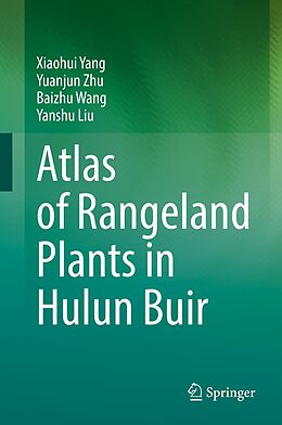 E-Book (pdf) Atlas of Rangeland Plants in Hulun Buir von Xiaohui Yang, Yuanjun Zhu, Baizhu Wang