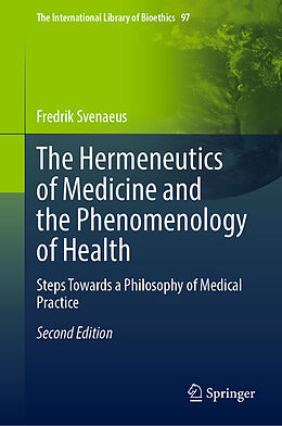 Livre Relié The Hermeneutics of Medicine and the Phenomenology of Health de Fredrik Svenaeus