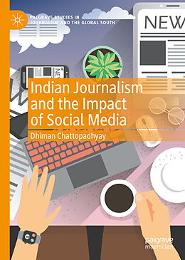 Livre Relié Indian Journalism and the Impact of Social Media de Dhiman Chattopadhyay