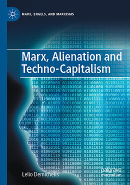 Couverture cartonnée Marx, Alienation and Techno-Capitalism de Lelio Demichelis
