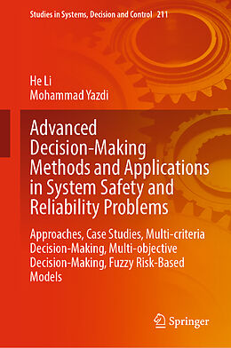 Livre Relié Advanced Decision-Making Methods and Applications in System Safety and Reliability Problems de Mohammad Yazdi, He Li