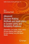 E-Book (pdf) Advanced Decision-Making Methods and Applications in System Safety and Reliability Problems von He Li, Mohammad Yazdi