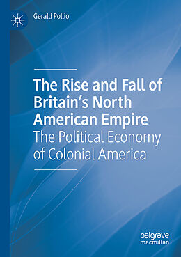 Kartonierter Einband The Rise and Fall of Britain s North American Empire von Gerald Pollio