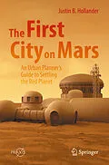 E-Book (pdf) The First City on Mars: An Urban Planner's Guide to Settling the Red Planet von Justin B. Hollander
