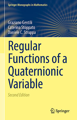 Livre Relié Regular Functions of a Quaternionic Variable de Graziano Gentili, Daniele C. Struppa, Caterina Stoppato
