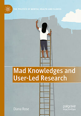 Couverture cartonnée Mad Knowledges and User-Led Research de Diana Susan Rose