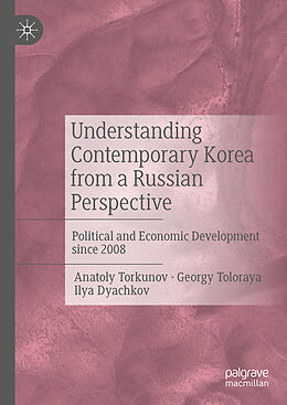 Livre Relié Understanding Contemporary Korea from a Russian Perspective de Anatoly Torkunov, Ilya Dyachkov, Georgy Toloraya