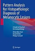 E-Book (pdf) Pattern Analysis for Histopathologic Diagnosis of Melanocytic Lesions von Almut Böer-Auer, Harald Kittler, Philipp Tschandl