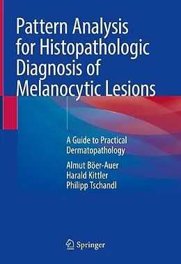 E-Book (pdf) Pattern Analysis for Histopathologic Diagnosis of Melanocytic Lesions von Almut Böer-Auer, Harald Kittler, Philipp Tschandl