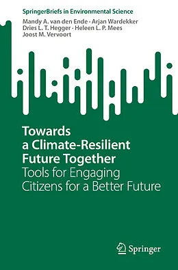 E-Book (pdf) Towards a Climate-Resilient Future Together von Mandy A. van den Ende, Arjan Wardekker, Dries L. T. Hegger